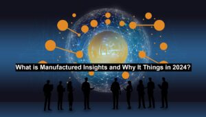 Manufactured Insights