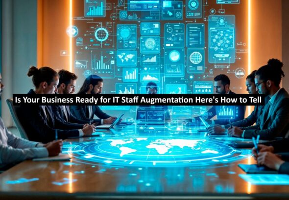 Is Your Business Ready for IT Staff Augmentation Here's How to Tell
